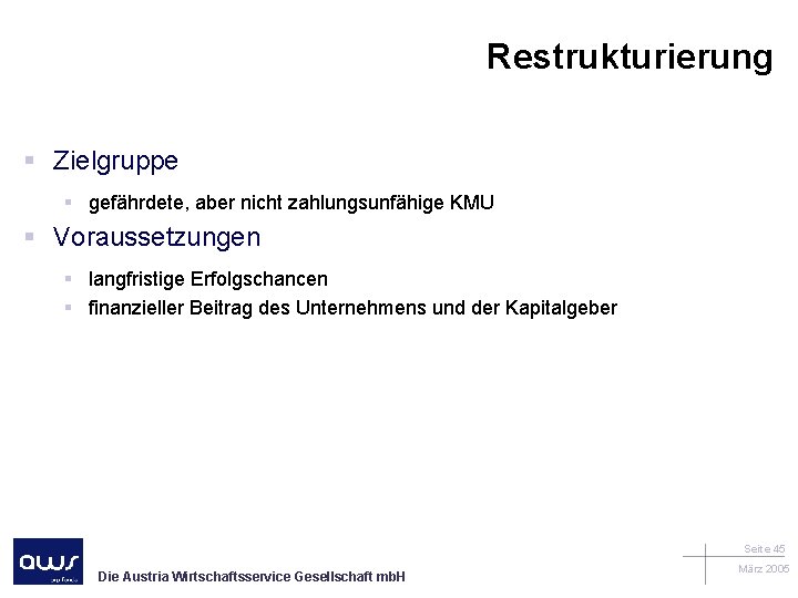 Restrukturierung § Zielgruppe § gefährdete, aber nicht zahlungsunfähige KMU § Voraussetzungen § langfristige Erfolgschancen