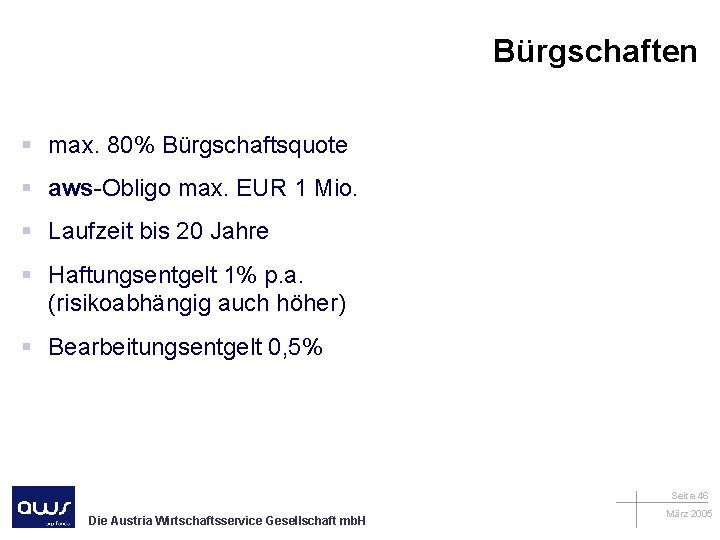 Bürgschaften § max. 80% Bürgschaftsquote § aws-Obligo max. EUR 1 Mio. § Laufzeit bis
