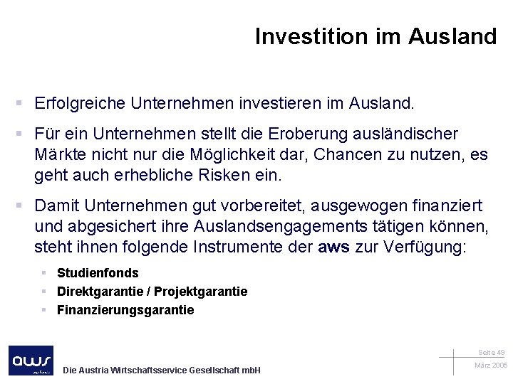 Investition im Ausland § Erfolgreiche Unternehmen investieren im Ausland. § Für ein Unternehmen stellt