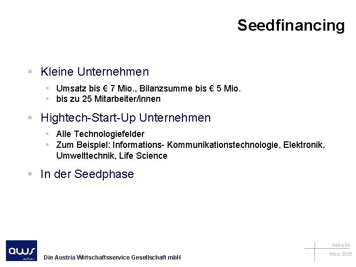 Seedfinancing § Kleine Unternehmen § Umsatz bis € 7 Mio. , Bilanzsumme bis €