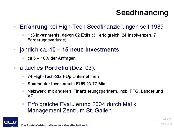 Seedfinancing § Erfahrung bei High-Tech Seedfinanzierungen seit 1989 § 136 Investments, davon 62 Exits