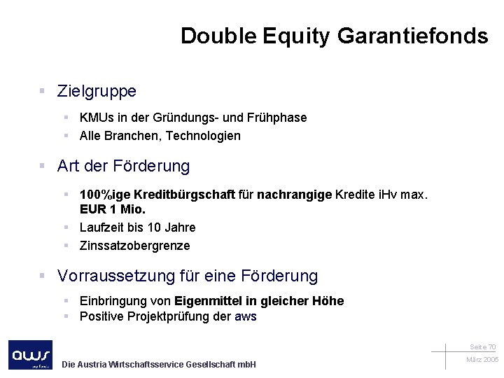 Double Equity Garantiefonds § Zielgruppe § KMUs in der Gründungs- und Frühphase § Alle