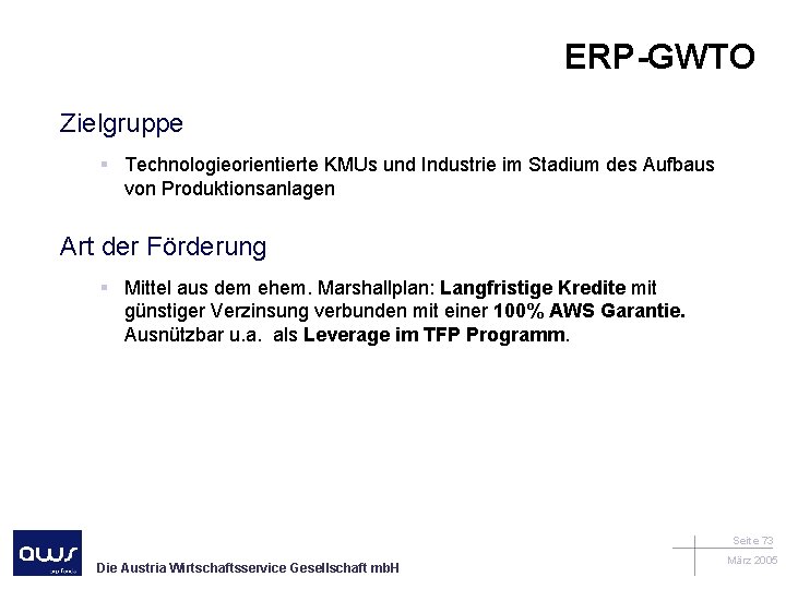 ERP-GWTO Zielgruppe § Technologieorientierte KMUs und Industrie im Stadium des Aufbaus von Produktionsanlagen Art