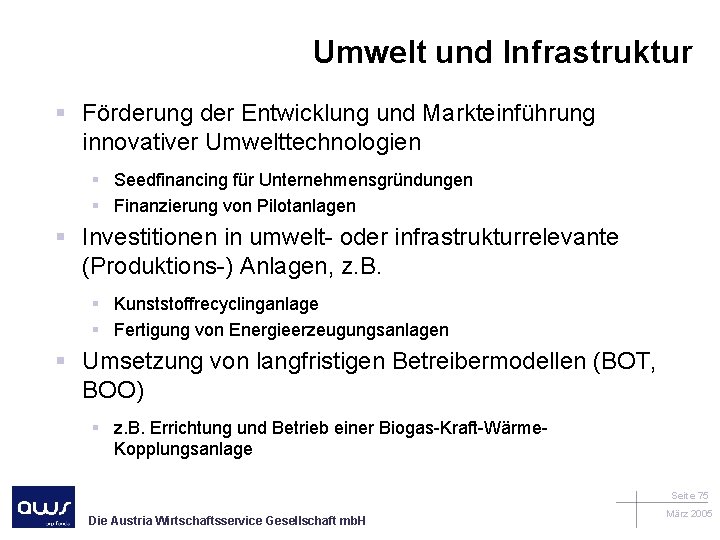 Umwelt und Infrastruktur § Förderung der Entwicklung und Markteinführung innovativer Umwelttechnologien § Seedfinancing für