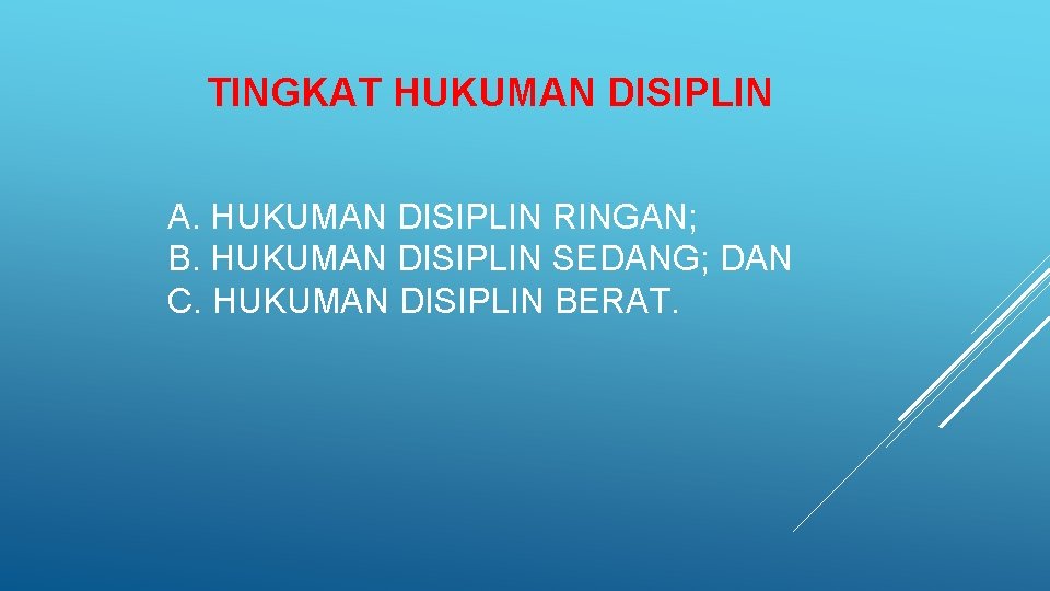 TINGKAT HUKUMAN DISIPLIN A. HUKUMAN DISIPLIN RINGAN; B. HUKUMAN DISIPLIN SEDANG; DAN C. HUKUMAN