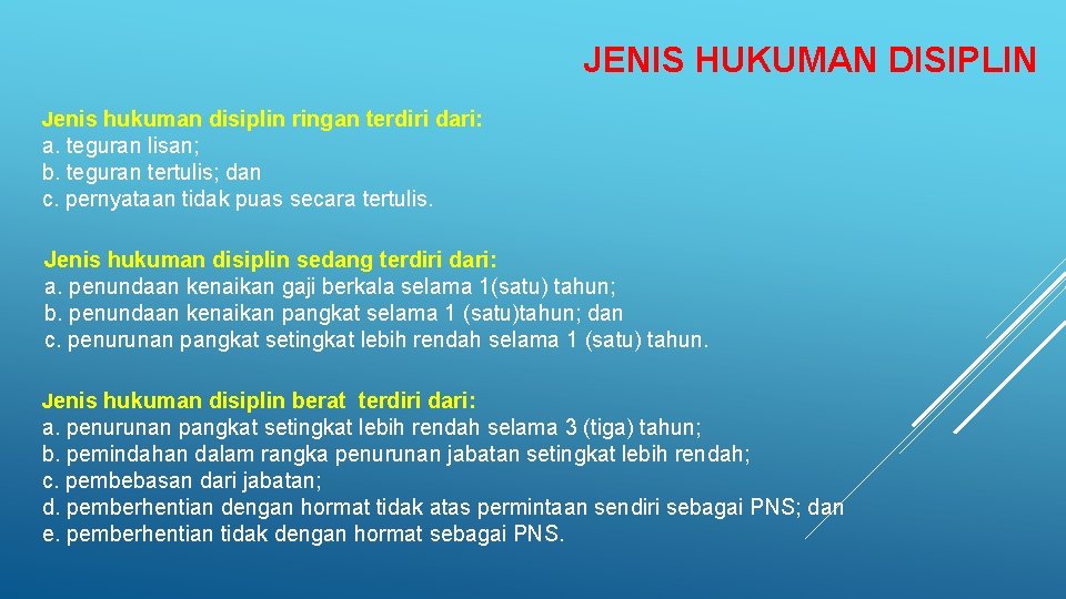 JENIS HUKUMAN DISIPLIN Jenis hukuman disiplin ringan terdiri dari: a. teguran lisan; b. teguran