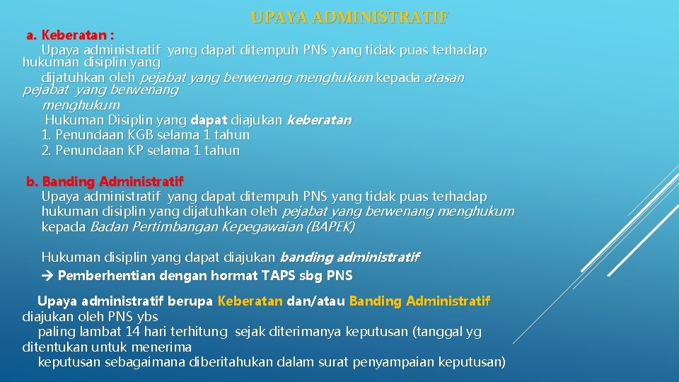 UPAYA ADMINISTRATIF a. Keberatan : Upaya administratif yang dapat ditempuh PNS yang tidak puas