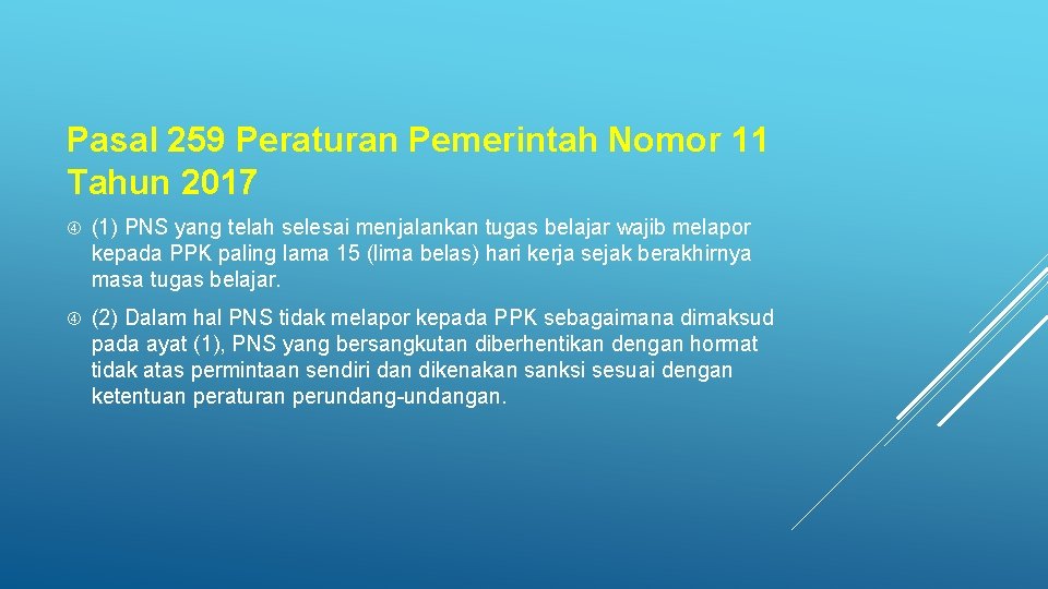 Pasal 259 Peraturan Pemerintah Nomor 11 Tahun 2017 (1) PNS yang telah selesai menjalankan