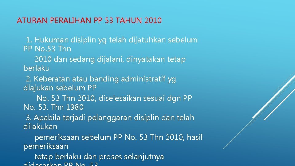 ATURAN PERALIHAN PP 53 TAHUN 2010 1. Hukuman disiplin yg telah dijatuhkan sebelum PP