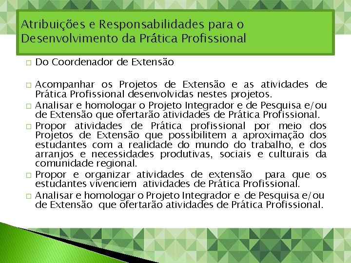 Atribuições e Responsabilidades para o Desenvolvimento da Prática Profissional � � � Do Coordenador