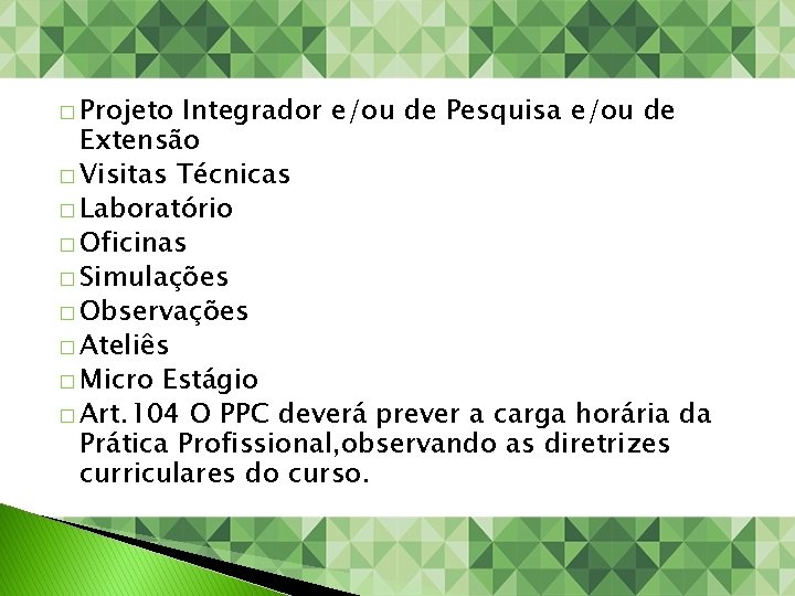 � Projeto Integrador e/ou de Pesquisa e/ou de Extensão � Visitas Técnicas � Laboratório