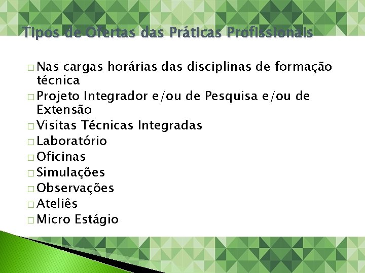 Tipos de Ofertas das Práticas Profissionais � Nas cargas horárias disciplinas de formação técnica