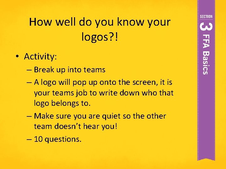 How well do you know your logos? ! • Activity: – Break up into