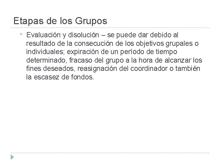 Etapas de los Grupos Evaluación y disolución – se puede dar debido al resultado