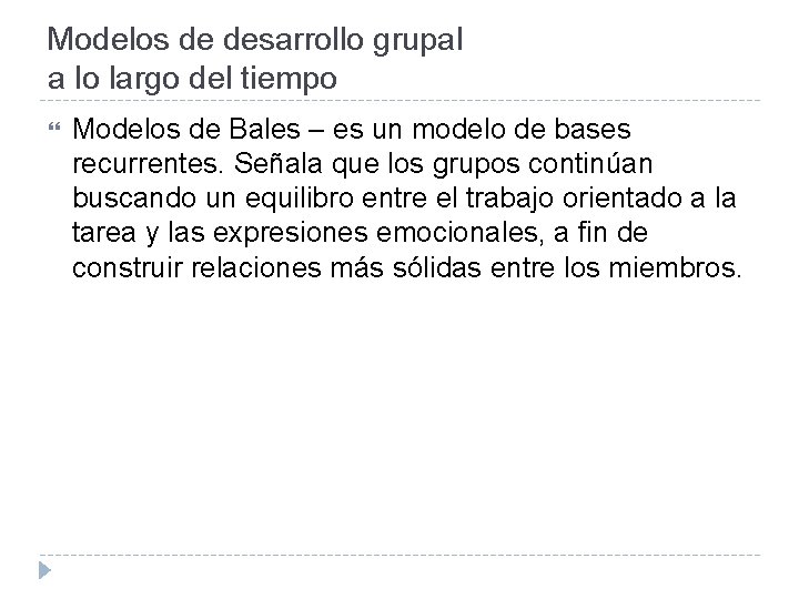 Modelos de desarrollo grupal a lo largo del tiempo Modelos de Bales – es