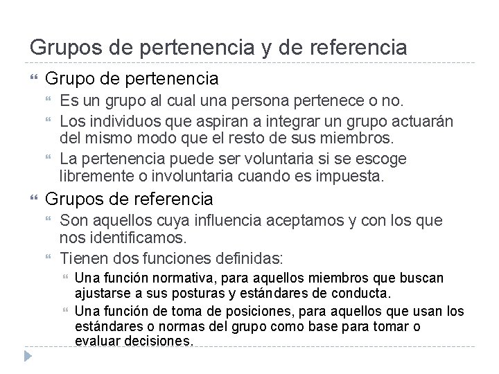 Grupos de pertenencia y de referencia Grupo de pertenencia Es un grupo al cual