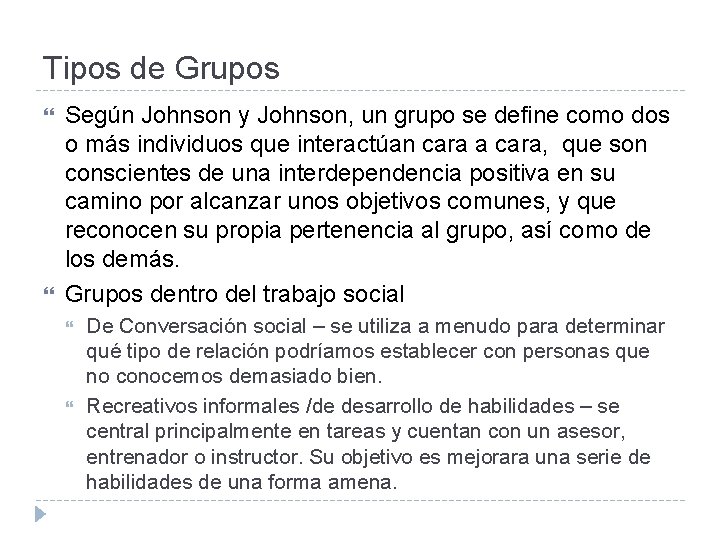 Tipos de Grupos Según Johnson y Johnson, un grupo se define como dos o