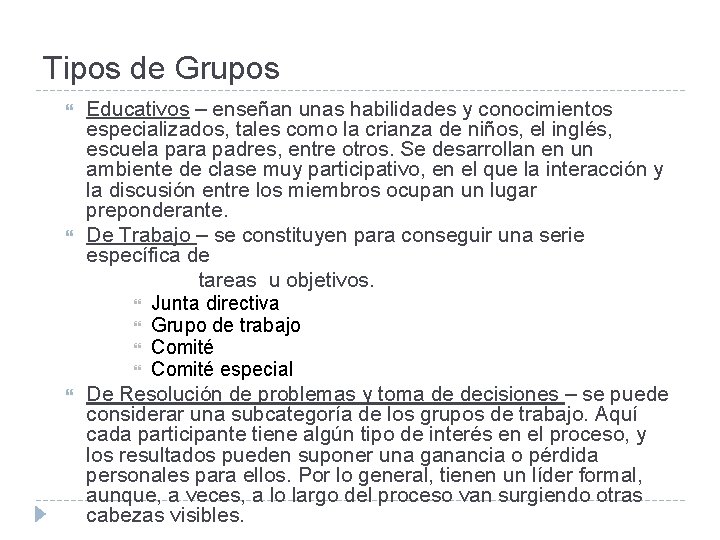 Tipos de Grupos Educativos – enseñan unas habilidades y conocimientos especializados, tales como la