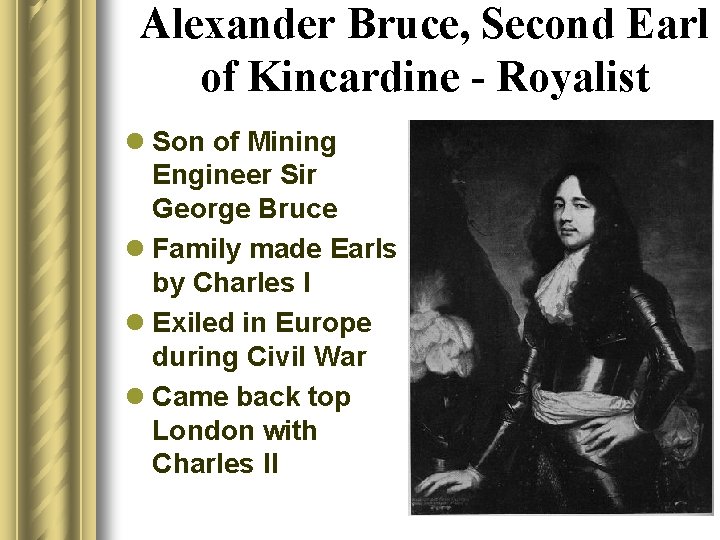 Alexander Bruce, Second Earl of Kincardine - Royalist l Son of Mining Engineer Sir