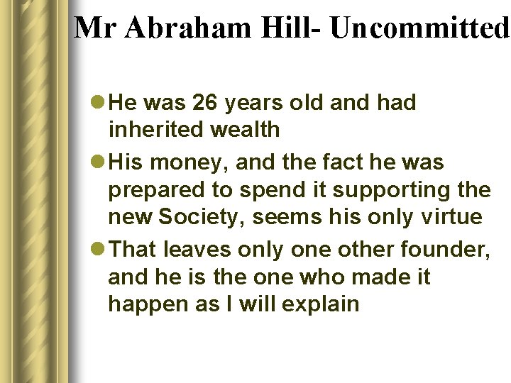 Mr Abraham Hill- Uncommitted l He was 26 years old and had inherited wealth