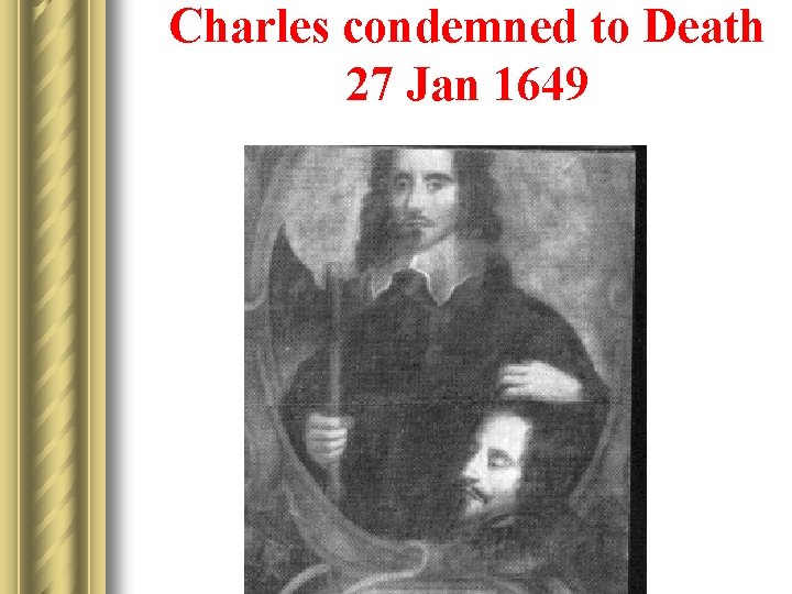 Charles condemned to Death 27 Jan 1649 