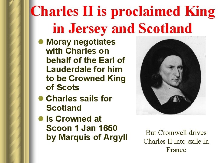 Charles II is proclaimed King in Jersey and Scotland l Moray negotiates with Charles