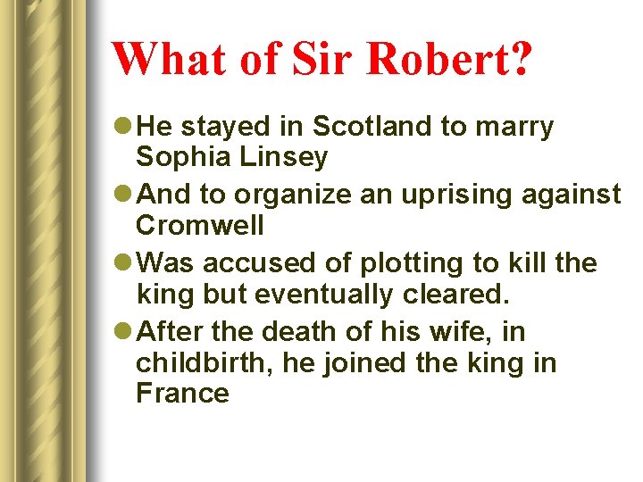 What of Sir Robert? l He stayed in Scotland to marry Sophia Linsey l