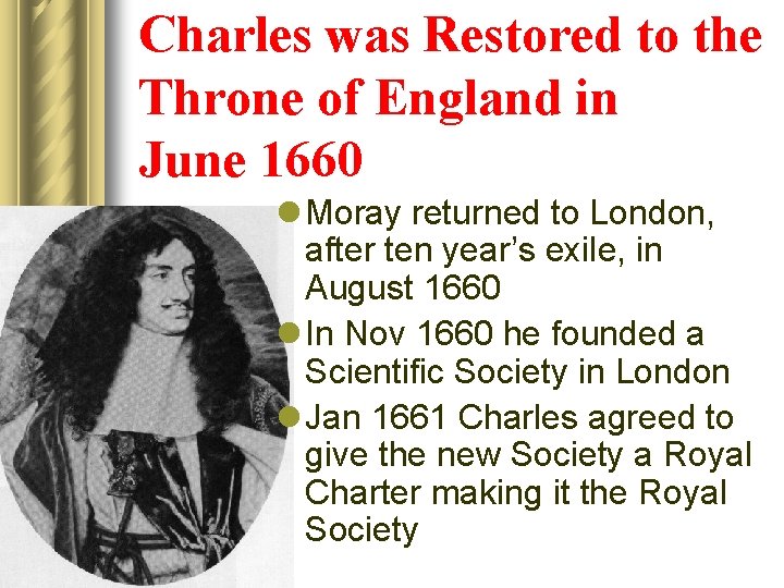 Charles was Restored to the Throne of England in June 1660 l Moray returned