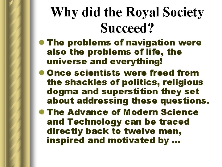 Why did the Royal Society Succeed? l The problems of navigation were also the