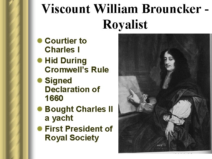 Viscount William Brouncker Royalist l Courtier to Charles I l Hid During Cromwell’s Rule