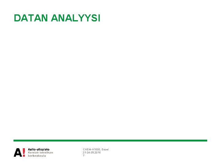 DATAN ANALYYSI CHEM-A 1000, Excel 21 -24. 09. 2015 7 