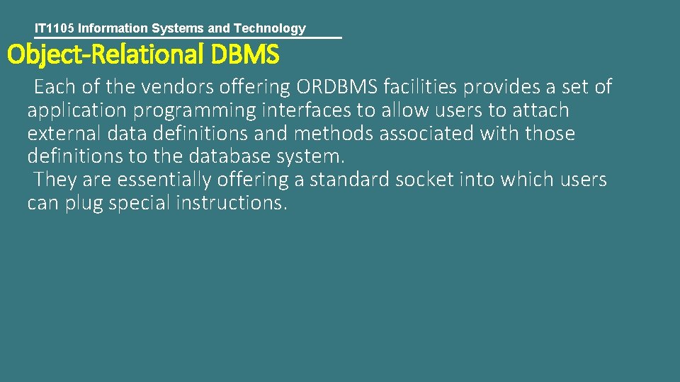IT 1105 Information Systems and Technology Object-Relational DBMS Each of the vendors offering ORDBMS