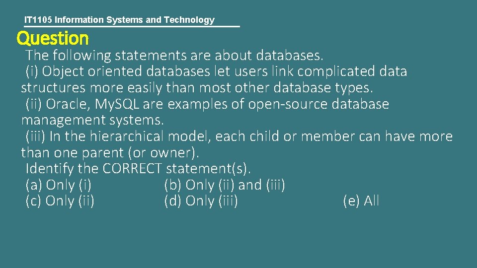 IT 1105 Information Systems and Technology Question The following statements are about databases. (i)