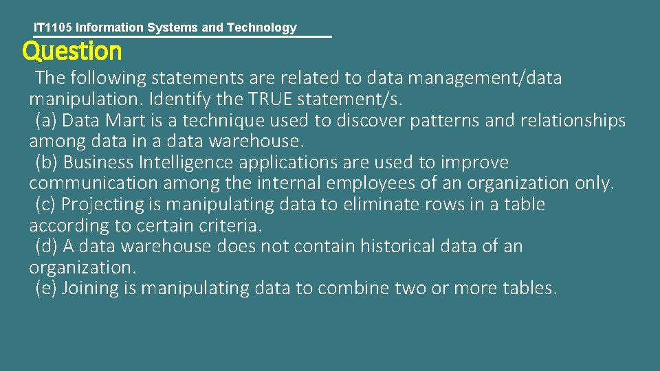 IT 1105 Information Systems and Technology Question The following statements are related to data