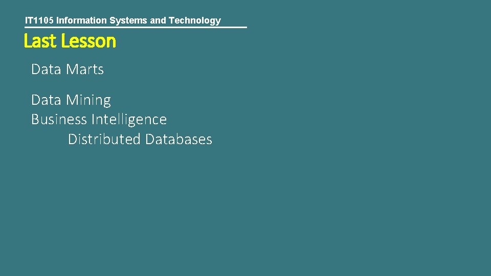 IT 1105 Information Systems and Technology Last Lesson Data Marts Data Mining Business Intelligence
