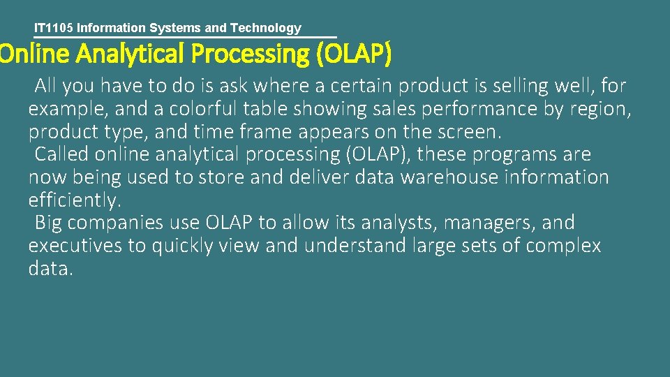 IT 1105 Information Systems and Technology Online Analytical Processing (OLAP) All you have to