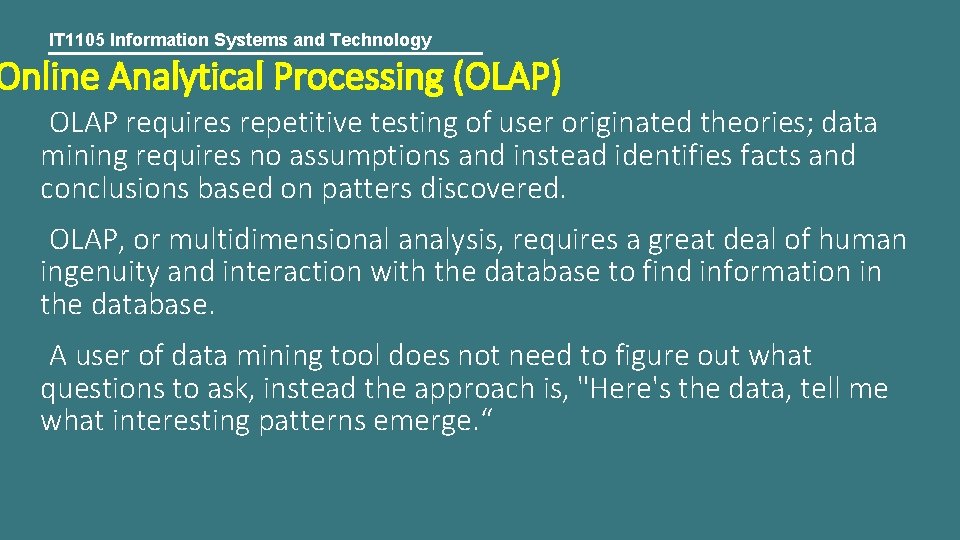 IT 1105 Information Systems and Technology Online Analytical Processing (OLAP) OLAP requires repetitive testing