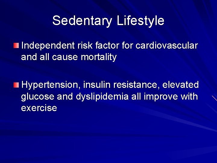 Sedentary Lifestyle Independent risk factor for cardiovascular and all cause mortality Hypertension, insulin resistance,