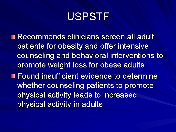 USPSTF Recommends clinicians screen all adult patients for obesity and offer intensive counseling and