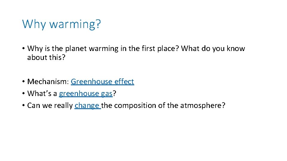 Why warming? • Why is the planet warming in the first place? What do