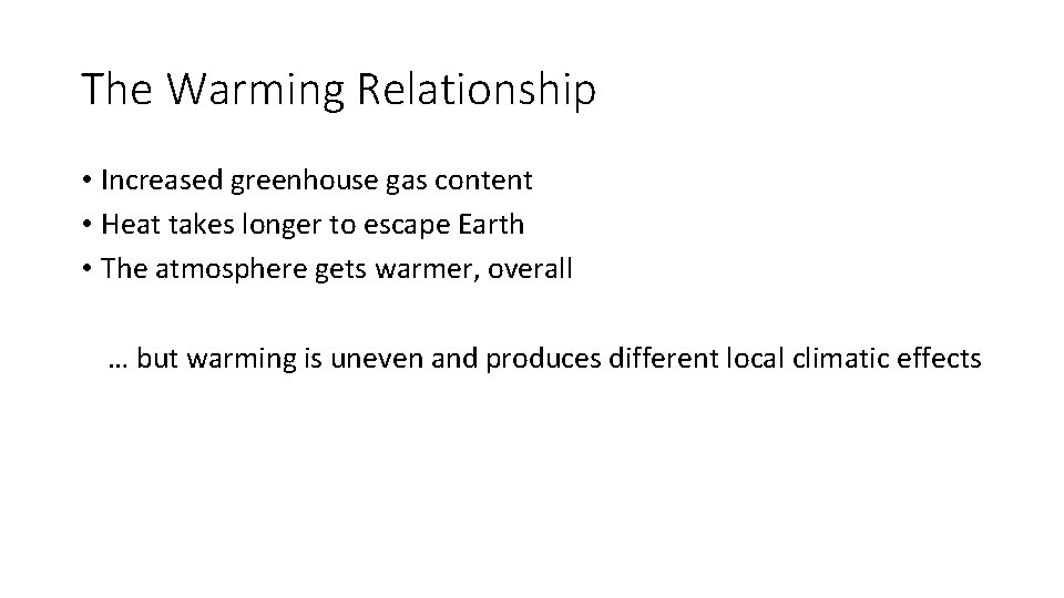 The Warming Relationship • Increased greenhouse gas content • Heat takes longer to escape