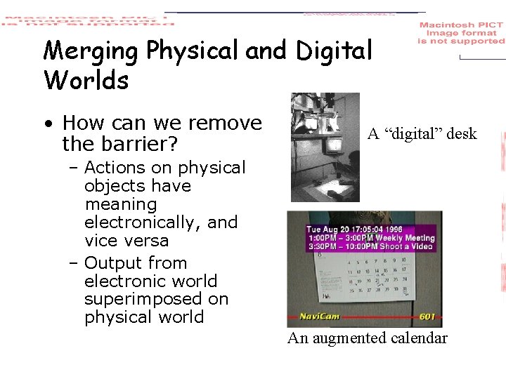 Merging Physical and Digital Worlds • How can we remove the barrier? A “digital”