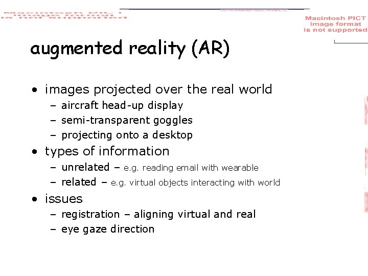 augmented reality (AR) • images projected over the real world – aircraft head-up display