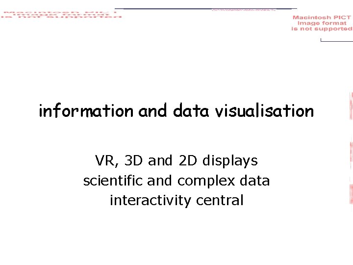 information and data visualisation VR, 3 D and 2 D displays scientific and complex