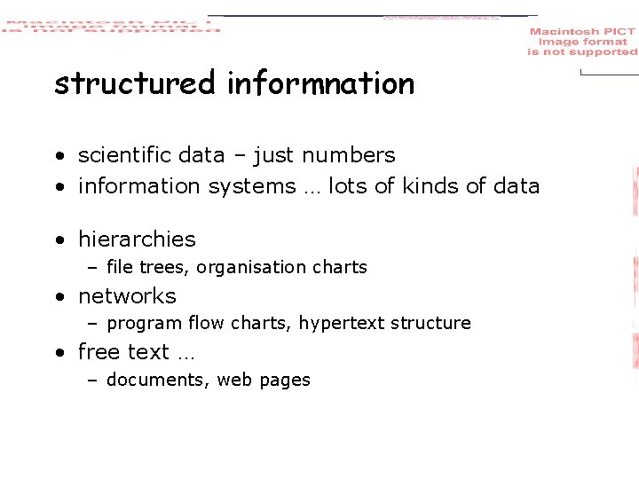 structured informnation • scientific data – just numbers • information systems … lots of