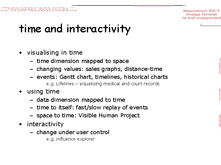 time and interactivity • visualising in time – time dimension mapped to space –