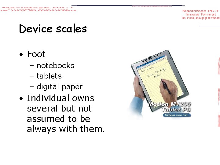 Device scales • Foot – notebooks – tablets – digital paper • Individual owns