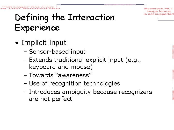 Defining the Interaction Experience • Implicit input – Sensor-based input – Extends traditional explicit