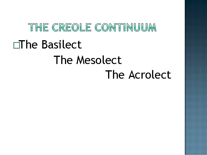 �The Basilect The Mesolect The Acrolect 