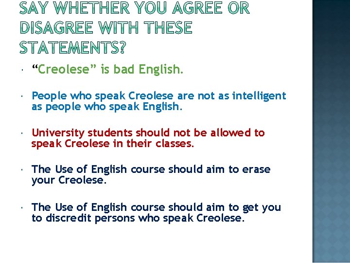  “Creolese” is bad English. People who speak Creolese are not as intelligent as